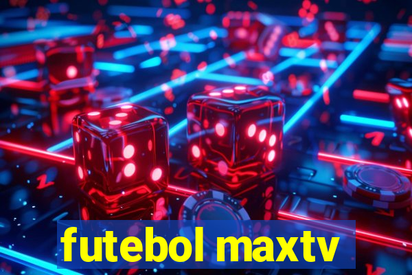 futebol maxtv